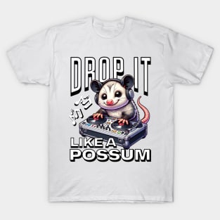 Drop It Like A Possum T-Shirt